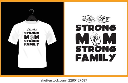 Strong mom, strong family - Typography t shirt design