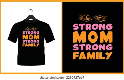 Strong mom strong family - Typography vector t shirt design