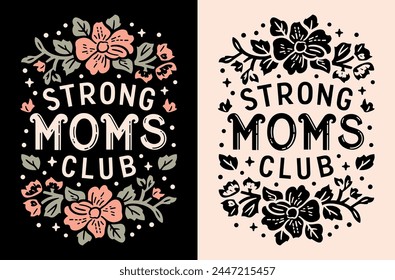 Strong moms club squad crew team group lettering quotes card for mothers day. Boho retro floral flowers drawing aesthetic. Text vector shirt design for athlete weight lifting strongest mom clothing.