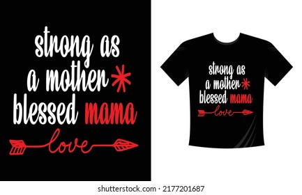 Strong As A Mother Blessed Mama T Shirt Design, Mothers Day T Shirt Design, Mom T Shirt Design Vector Svg 