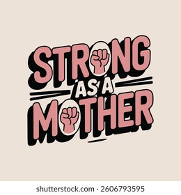 Strong as a Mother Empowering Typography Design