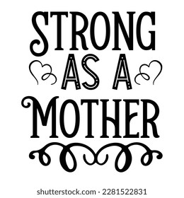 Strong As A Mother, Funny Hand Lettering Quote, apparel printable print, mug, tote bag, postcard. Black and white. Vector Illustration. Moms life, motherhood poster