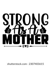 Strong as a mother Happy mother's day shirt print template, Typography design for mom, mother's day, wife, women, girl, lady, boss day, birthday 