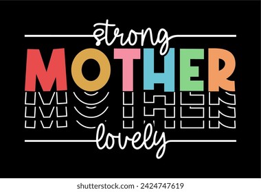 Strong Mother Lovely Slogan T-shirt Design Graphic Vector, Happy Mother's Day Funny Inspirational Quote Typography, Hand lettering 