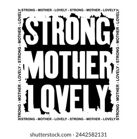 STRONG MOTHER LOVELY, t shirt design, motivational typography t shirt design, inspirational quotes t-shirt design