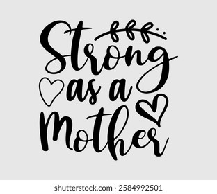 Strong As A Mother, Mom Quotes, Quotes about Mother, funny mom design, Mothers Day Design, Mother's day typographic t shirt design