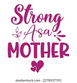 Strong as a mother, Mother's day shirt print template,  typography design for mom mommy mama daughter grandma girl women aunt mom life child best mom adorable shirt