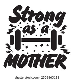 Strong as a mother. Mothers Day special lettering. Mom body fitness typography.