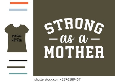 Strong as a mother t shirt design 