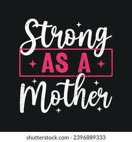 Strong as a mother T-shirt design, Posters,Greeting Cards,Textiles, Sticker Vector Illustration,Hand drawn lettering for Mother Day invitations, mugs, and gifts