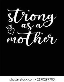 Strong As A Mother Vector For Mother's Day Grandma Mom Mama