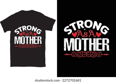 Strong As A Mother-Mother's Day typography t-shirt design vector template. You can use the design for posters, bags, mugs, labels, 
badges, etc. You can download this design.
