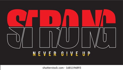 strong never give up typography for print t shirt