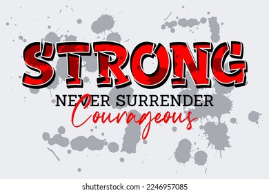 Strong never surrender courageous, typography slogan t shirt design vector