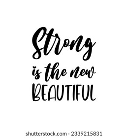 strong is the new beautiful black letter quote