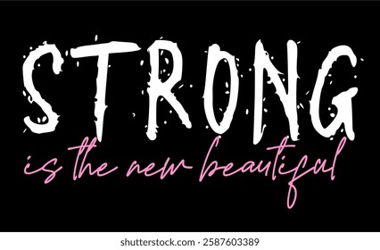Strong is the new beautiful, Fitness Slogan Quotes Typography for print Girl T shirt Design