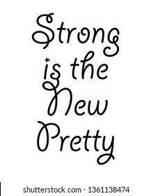 Strong is the new pretty vector quote artwork motivation inspiration success wall poster positive typography printable