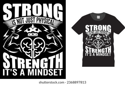 strong is not just physical strength it's a mindset, Gym, Fitness, And Workout, Body building, T Shirt Design. 