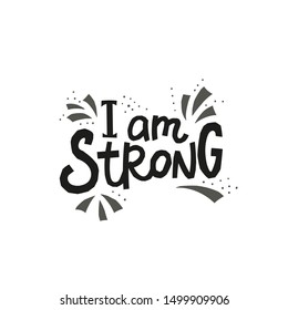 I am strong paper cutout quote lettering. Calligraphy inspiration graphic design typography element. Hand written postcard. Cute simple black vector sign letters geometric rough style print