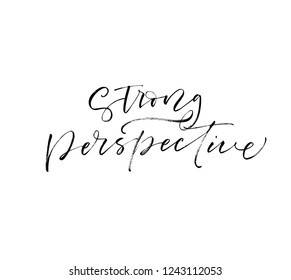 Strong perspective phrase. Hand drawn brush style modern calligraphy. Vector illustration of handwritten lettering. 