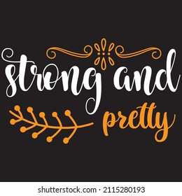 strong and pretty t shirt design, vector file.