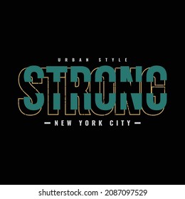 Strong, slogan tee graphic typography for print t shirt design,vector illustration