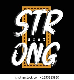 strong stay,slogan trendy,unique letters tee typography graphic stock vector illustration design