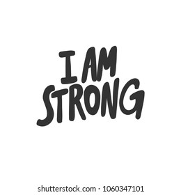I am strong. Sticker vector for social media post. Hand drawn illustration design. Bubble pop art comics style. Good as poster, t shirt print, card, wallpaper, video or blog cover