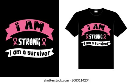 I am strong I am a survivor Breast Cancer T-shirt design, typography lettering merchandise design.