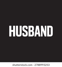 Strong typographic word HUSBAND in white against a dark void. Represents marital connection partnership and familial roles. Ideal for lifestyle blogs or relationship advice.