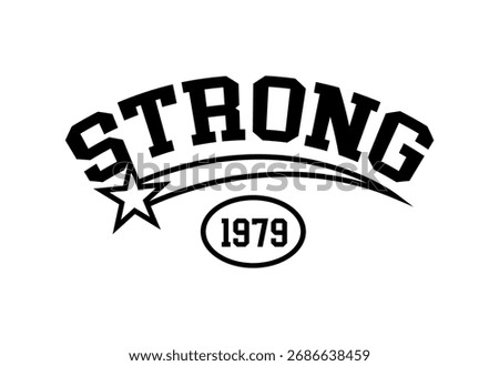 Strong typography slogan. Varsity athletic vintage for t shirt. Strong tee shirt graphics, urban print. Vector illustration.
