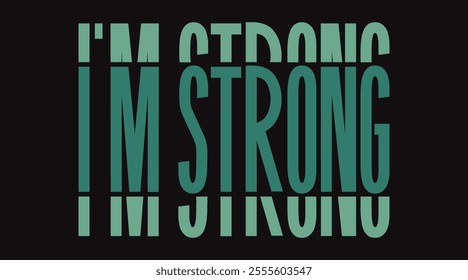 I’m strong Typography T-shirt Design
