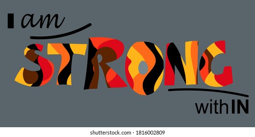 I am strong within, self esteem affirmation quotes .Artistic vector illustration. Motivational words for banners advertisements, cards, banners. Bold letters in red, black, orange colours.