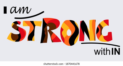 I am strong within, self esteem affirmation quotes .Artistic vector illustration. Motivational words for banners advertisements, cards, banners. Bold letters in red, black, orange colours. typography 