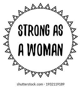 Strong as a woman. Isolated Vector Quote
