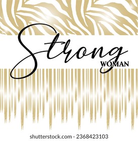 strong woman quotes slogan foil print graphic design zebra pattern Slogan text  t-shirt design