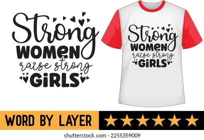 Strong Women Raise Strong Girls svg t shirt design