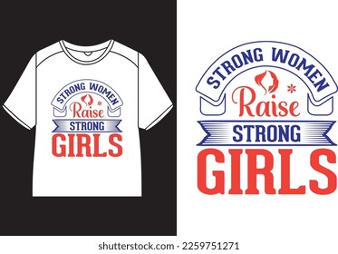 Strong women raise strong girls T-Shirt Design