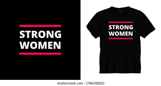 strong women typography t-shirt design. Ready to print for apparel, poster, illustration. Modern, simple, lettering t shirt vector
