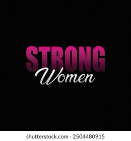 Strong women typography t-shirt design. women's day t- shirt design. 