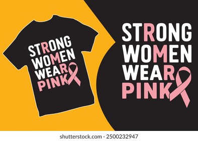 Strong Women Wear Pink. T-shirt design. Vector Illustration. Breast Cancer Awareness t shirt design.