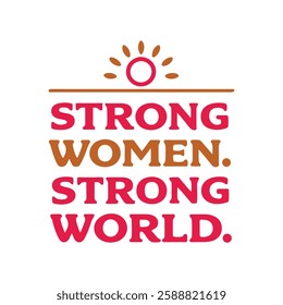  strong women strong  world typography calligraphy t-shirt design on white background 