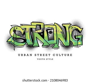 Strong word in graffiti wall art style. Vector illustration design for fashion graphics, slogan tee, t shirt prints etc