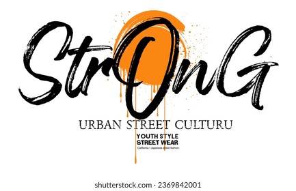 Strong word in graffiti wall art style. Urban typography hipster street art graffiti slogan for t-shirt prints, posters and other uses.