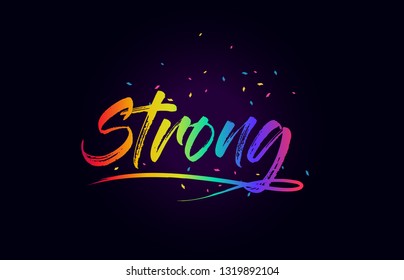 Strong  Word Text with Handwritten Rainbow Vibrant Colors and Confetti Vector Illustration.