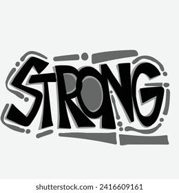 Strong writing, with a black and gray style, suitable for use as a t-shirt ornament and other graphic resources.
