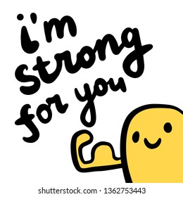 I'm strong for you hand drawn lettering with cute monster yellow and arm cartoon minimalism