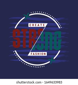 STRONG/CREATE FASHION/COOL typography deesign t-shirt,vector illustration