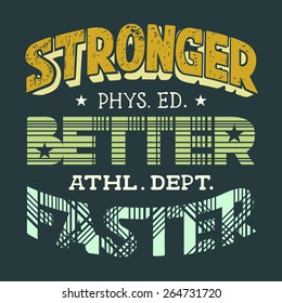 Stronger better faster, physical education, hand-lettering t-shirt design