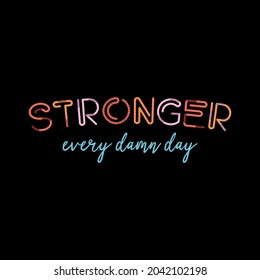 stronger every damn day abstract,Graphic design print t-shirts fashion sport,vector,poster,card